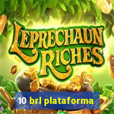 10 brl plataforma